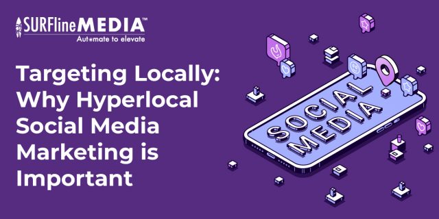 Targeting Locally: Why Hyperlocal Social Media Marketing is Important