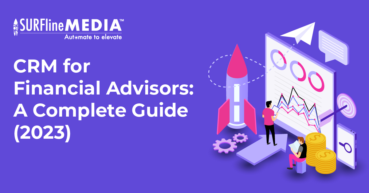 Crm For Financial Advisors A Complete Guide 2023 Surfline Media