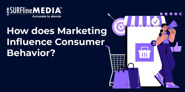 How Does Marketing Influence Consumer Behavior?