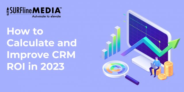 How to Calculate and Improve CRM ROI in 2023