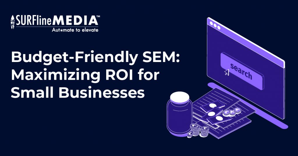 Budget Friendly SEM Maximizing ROI for Small Businesses