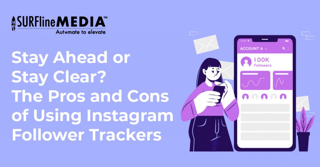 Stay Ahead or Stay Clear The Pros and Cons of Using Instagram Follower Trackers