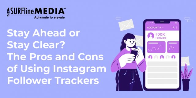 Stay Ahead or Stay Clear? The Pros and Cons of Using Instagram Follower Trackers