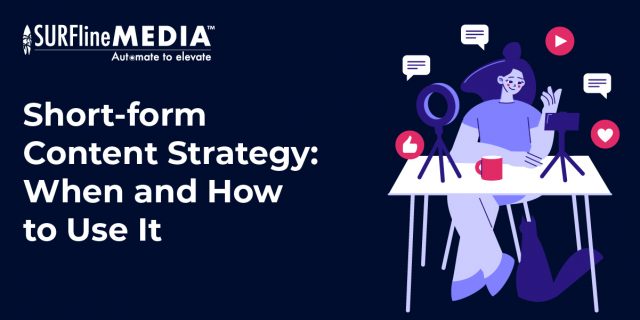 Short-form Content Strategy: When and How to Use It